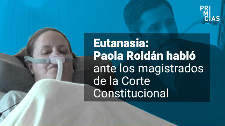 Paola Roldán expuso su caso y pidió a la Corte Constitucional legalizar la eutanasia